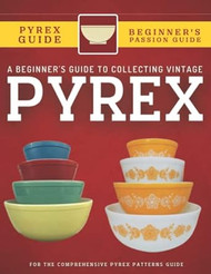 A Beginner's Guide To Collecting Vintage Pyrex