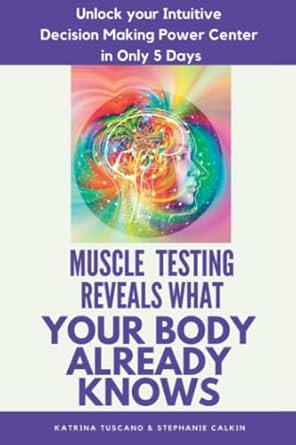 Muscle Testing Reveals What Your Body Already Knows