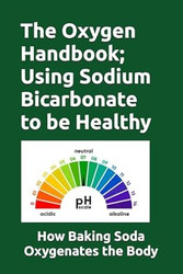 THe Oxygen Handbook; Using Sodium Bicarbonate to stay Healthy
