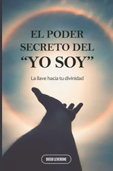 El Poder Secreto Del "Yo Soy": la Llave Hacia Tu Divinidad