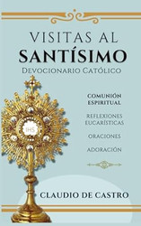 Visitas al Santisimo / Oraciones Reflexiones Adoracion
