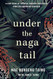 Under the Naga Tail