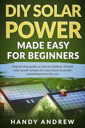 DIY Solar Power Made Easy For Beginners