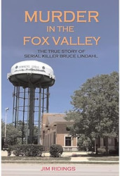 Murder in the Fox Valley The True Story of Serial Killer