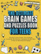 The Ultimate Brain Games And Puzzles Book For Teens