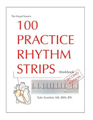 The Visual Nurse's 100 Practice Rhythm Strips Workbook 2ND EDITION