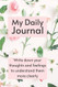 My Daily Journal Write down your thoughts and feelings to