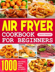 Air Fryer Cookbook for Beginners