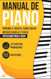 Manual de Piano: Aprende a tocar el Piano con un metodo