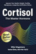Cortisol: The Master Hormone: Improve Your Health Weight
