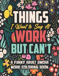 Things I Want to Say At Work But Can't