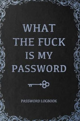 What The Fuck Is My Password Funny Internet Password