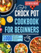 Crock Pot Cookbook for Beginners