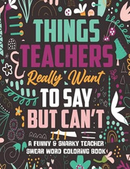 Things Teachers Really Want to Say But Can't