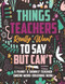 Things Teachers Really Want to Say But Can't