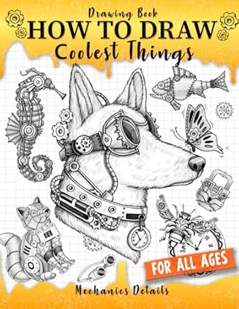 Drawing Book How to Draw Coolest Things Mechanics Details