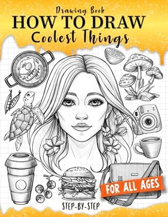 Drawing Book How to Draw Coolest Things Step-by-Step