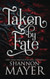 Taken by Fate Taken by Fate