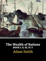 The Wealth of Nations: Book I II III IV V