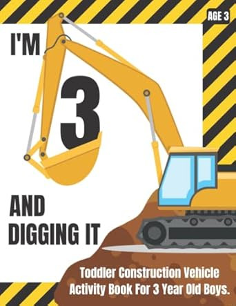 I'm 3 And Digging It Toddler Construction Vehicle Activity
