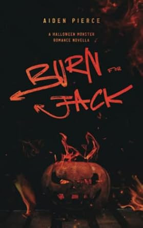Burn for Jack: A Dark Halloween Monster Romance