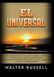 El Universal: Una ciencia exacta del unico universo visible