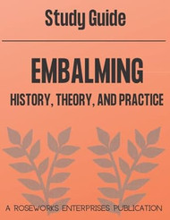 Study Guide | Embalming - History Theory and Practice