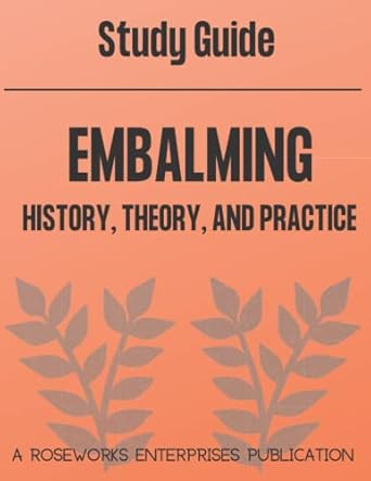 Study Guide | Embalming - History Theory and Practice