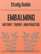 Study Guide | Embalming - History Theory and Practice