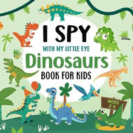 I Spy With My Little Eye Dinosaurs Book For Kids Ages 2-5