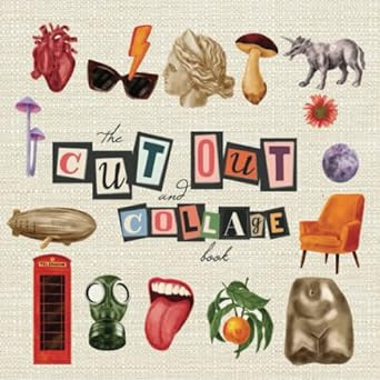 The Cut Out And Collage Book