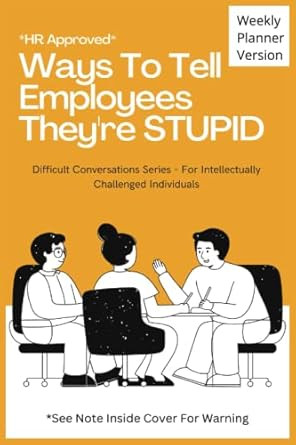 HR Approved Ways to Tell Employees They're Stupid
