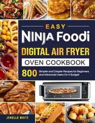 Easy Ninja Foodi Digital Air Fryer Oven Cookbook