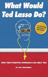 What Would Ted Lasso Do?