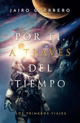 Por ti a traves del tiempo: Los primeros viajes