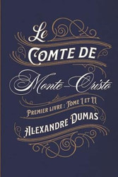 Le Comte de Monte-Cristo Premier livre: Tome I et II: