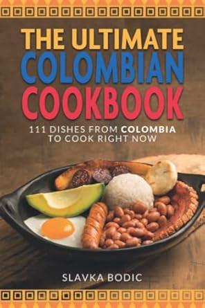 The Ultimate Colombian Cookbook
