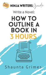 Write a Novel: How to Outline a Book in Three Hours