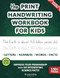 The Print Handwriting Workbook for Kids