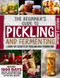 The Beginner's Guide To Pickling & Fermenting