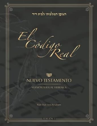 El Codigo Real: Nuevo Testamento / Version Textual Hebraica
