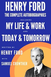 The Complete Autobiography of Henry Ford