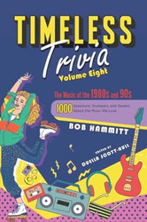 Timeless Trivia Volume Eight: The Music of the 1980s and 90s
