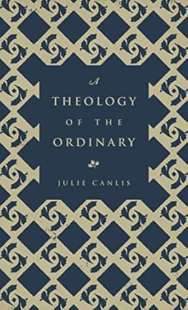 A Theology of the Ordinary