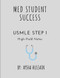 MED STUDENT SUCCESS USMLE STEP 1 HIGH-YIELD NOTES