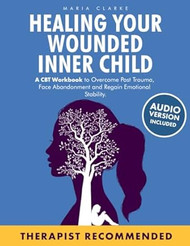 Healing Your Wounded Inner Child