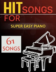 61 Hit Songs For Super Easy Piano