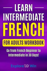 Learn Intermediate French for Adults Workbook