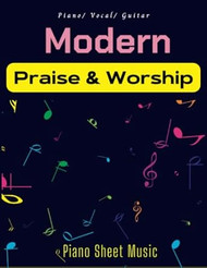 Modern Praise and Worship Piano Sheet Music: Collection Of