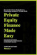 Private Equity Finance Made Easy